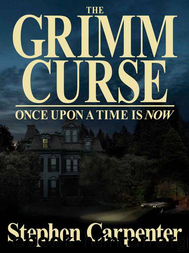 The Grimm Curse (Once Upon A Time Is Now) by Stephen Carpenter