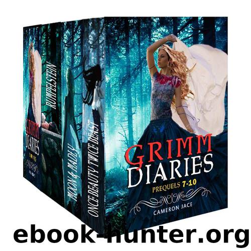 The Grimm Diaries Prequels volume 7- 10: Once Beauty Twice Beast, Moon & Madly, Rumpelstein, Jawigi by Jace Cameron