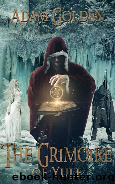 The Grimoire of Yule (The Shadows of Legend Book 1) by Adam Golden