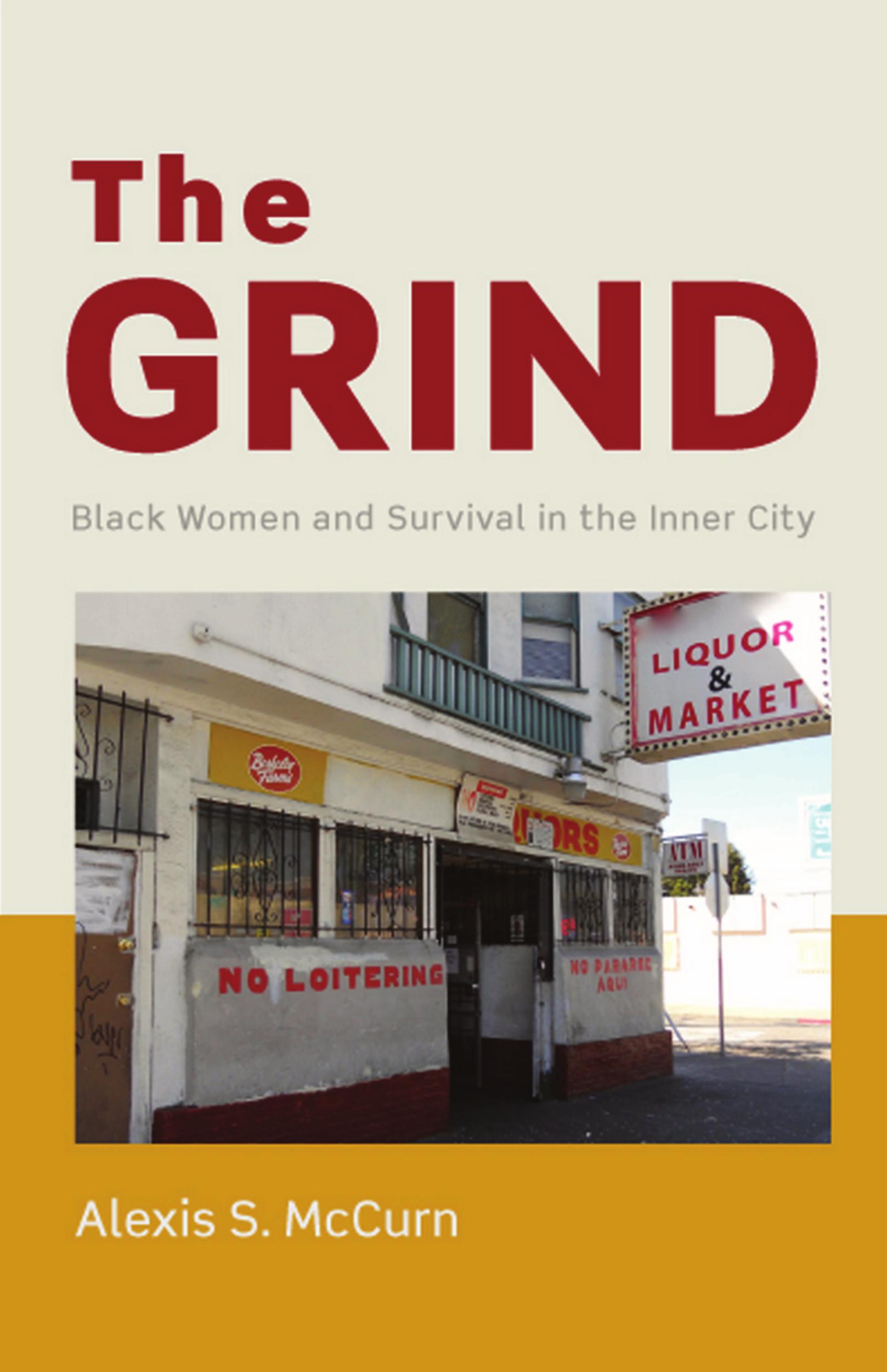 The Grind : Black Women and Survival in the Inner City by Alexis S. McCurn