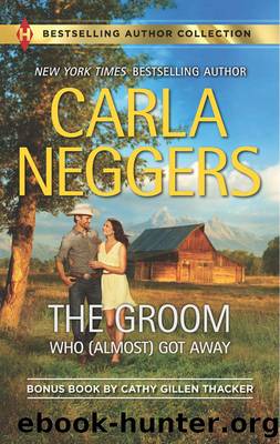 The Groom Who (Almost) Got Away: The Texas Rancher's Marriage by Carla Neggers