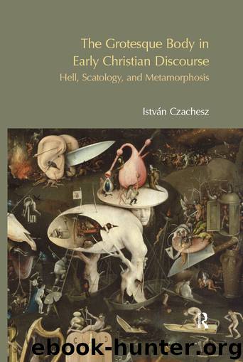 The Grotesque Body in Early Christian Discourse by Czachesz Istvan