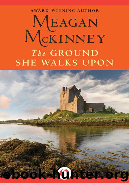The Ground She Walks Upon by Meagan Mckinney