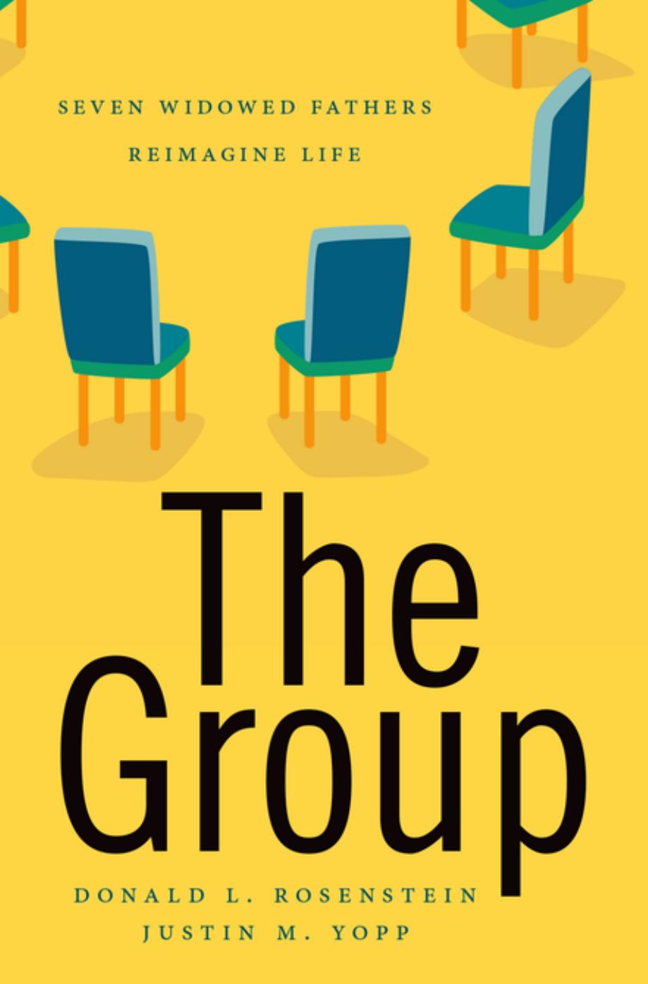 The Group: Seven Widowed Fathers Reimagine Life by Donald L. Rosenstein; Justin M. Yopp