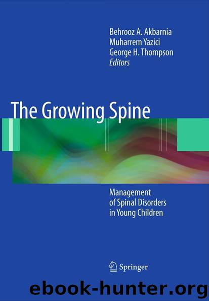 The Growing Spine by Behrooz A. Akbarnia Muharrem Yazici & George H. Thompson