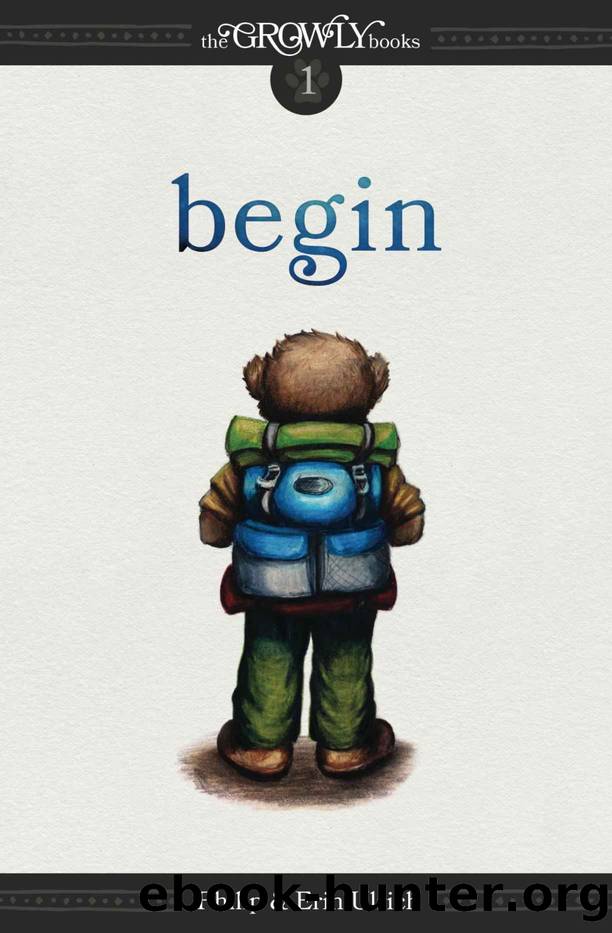 The Growly Books: Begin by Ulrich Philip & Ulrich Erin