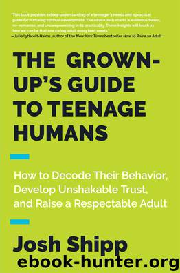 The Grown-Up's Guide to Teenage Humans by Josh Shipp