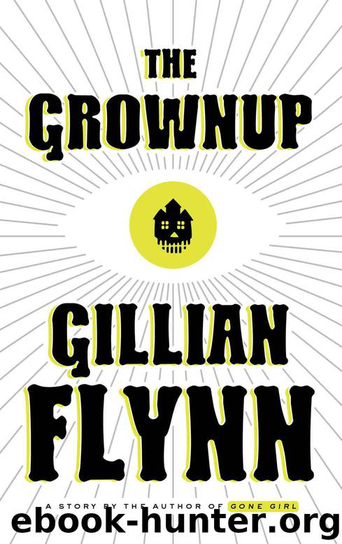 The Grownup: A Story by the Author of Gone Girl (Kindle Single)