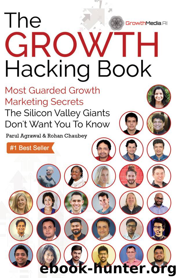 The Growth Hacking Book: Most Guarded Growth Marketing Secrets The Silicon Valley Giants Don't Want You To Know by Chaubey Rohan & Agrawal Parul