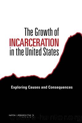 The Growth of Incarceration in the United States by Committee on Causes & Consequences of High Rates of Incarceration