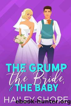 The Grump, The Bride & The Baby (Calico Cove) by Hailey Shore
