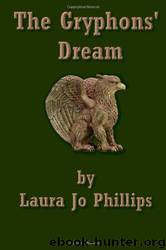 The Gryphons' Dream by Phillips Laura Jo