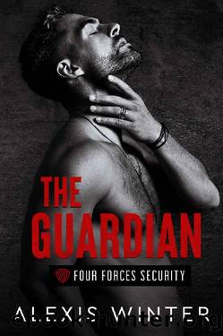 The Guardian (Four Forces Security) by Alexis Winter
