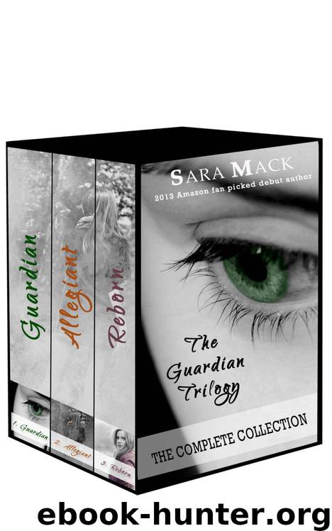 The Guardian Trilogy: The Complete Collection - Guardian, Allegiant & Reborn by Sara Mack