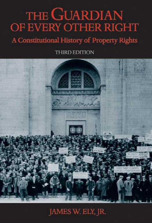 The Guardian of Every Other Right, Third Edition: A Constitutional History of Property Rights (Bicentennial Essays on the Bill of Rights) by James W. Ely