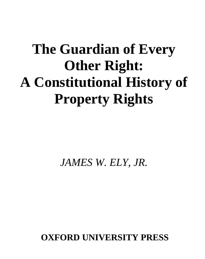 The Guardian of Every Other Right: A Constitutional History of Property Rights (Bicentennial Essays on the Bill of Rights) by James W. Ely Jr
