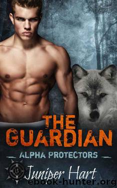 The Guardian: Alpha Protectors by Juniper Hart