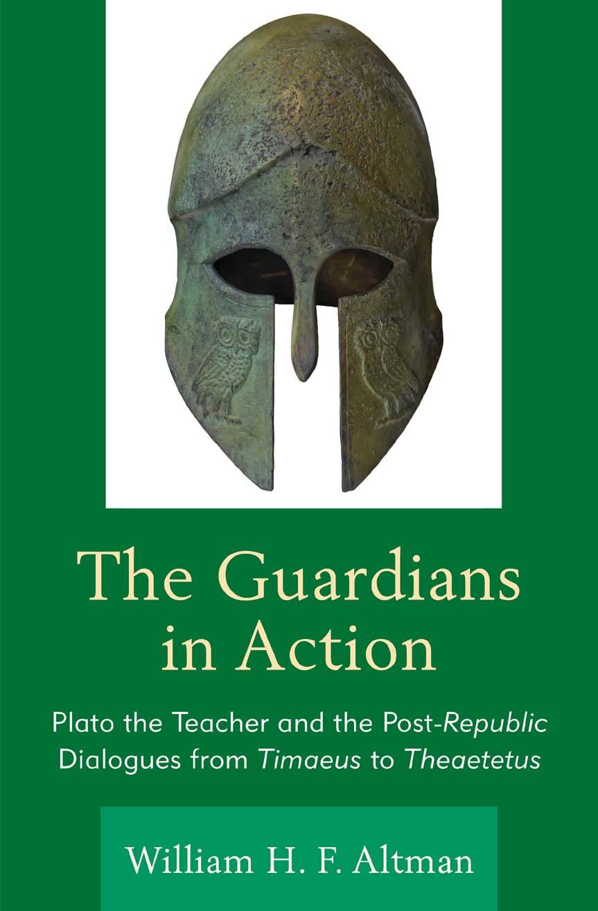 The Guardians in Action: Plato the Teacher and the Post-Republic Dialogues from Timaeus to Theaetetus by William H. F. Altman