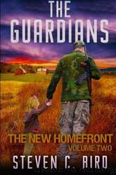 The Guardians: The New Homefront Volume 2 by Steven Bird