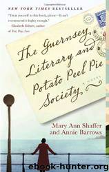 The Guernsey Literary and Potato Peel Pie Society by Mary Ann Shaffer & Annie Barrows