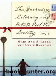 The Guernsey Literary and Potato Peel Pie Society by Shaffer Mary Ann & Barrows Annie