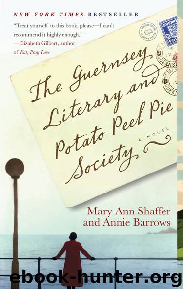 The Guernsey Literary and Potato Peel Pie Society: A Novel by Mary Ann Shaffer & Annie Barrows