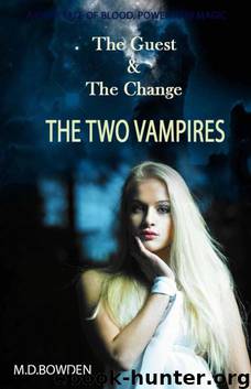 The Guest & The Change (THE TWO VAMPIRES) by M.D. Bowden