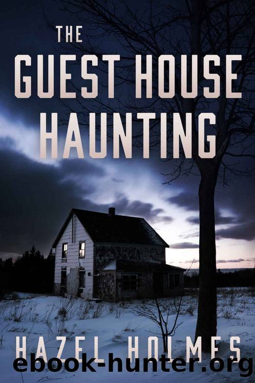 The Guest House Haunting: A Riveting Haunted House Mystery by Hazel Holmes