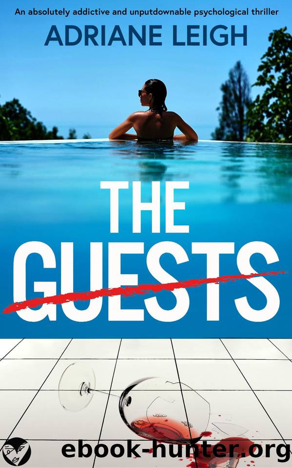 The Guests: An absolutely addictive and unputdownable psychological thriller by Adriane Leigh