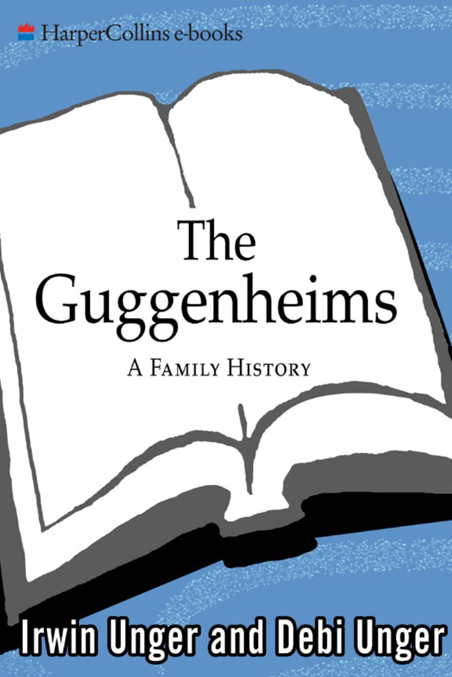 The Guggenheims: A Family History by Debi Unger Irwin Unger
