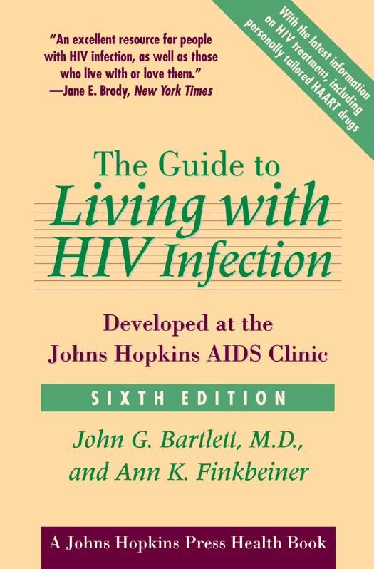 The Guide to Living with HIV Infection: Developed at the Johns Hopkins AIDS Clinic ~ Sixth Edition by John G. Bartlett MD Ann K. Finkbeiner