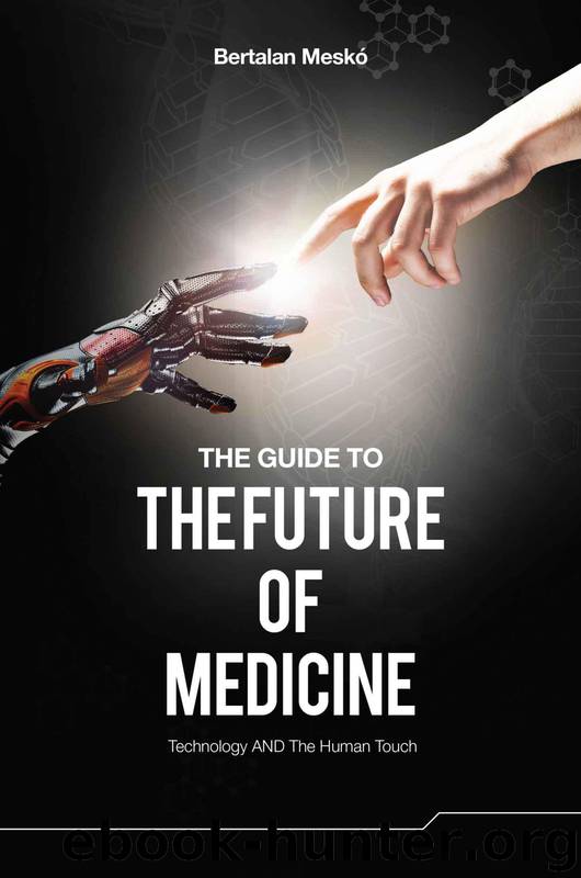 The Guide to the Future of Medicine: Technology AND The Human Touch by Mesko Bertalan
