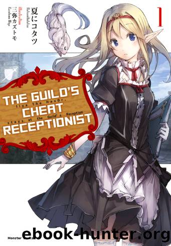 The Guildâs Cheat Receptionist - Volume 01 by Natsuni Kotatsu