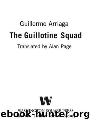 The Guillotine Squad by Guillermo Arriaga & Alan Page