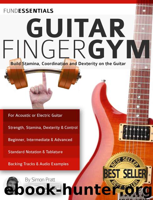 The Guitar Finger-Gym: Build Stamina, Coordination, Dexterity and Speed on the Guitar by Simon Pratt