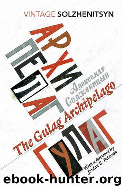 The Gulag Archipelago (Vintage Classics) by Aleksandr Solzhenitsyn