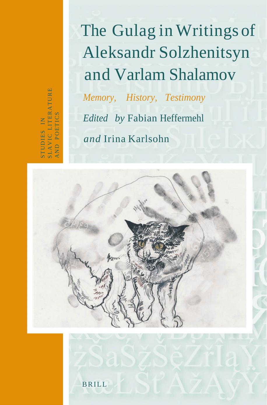 The Gulag in writings of Aleksandr Solzhenitsyn and Varlam Shalamov: memory, history, testimony by edited by Fabian Heffermehl Irina Karlsohn