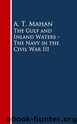 The Gulf and Inland Waters - The Navy in the Civil War III by A. T. Mahan