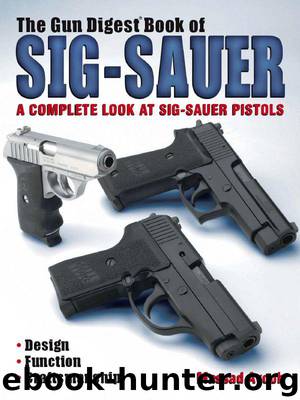 The Gun Digest Book of Sig-Sauer: A Complete Look At Sig-Sauer Pistols by Ayoob Massad