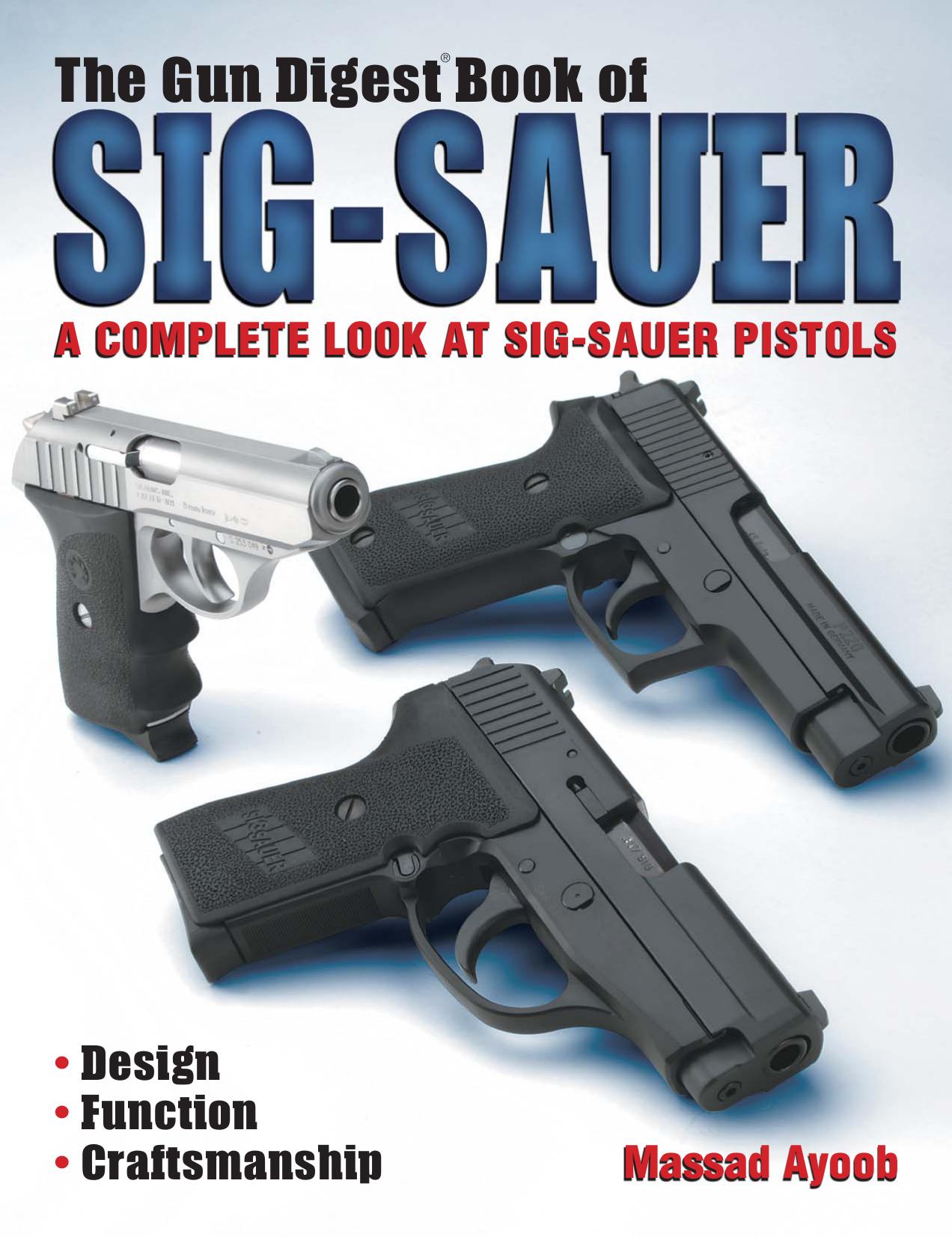 The Gun Digest Book of Sig-Sauer: A Complete Look at Sig-Sauer Pistols by Massad Ayoob