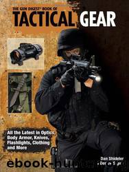 The Gun Digest Book of Tactical Gear by Dan Shideler & Derrek Sigler