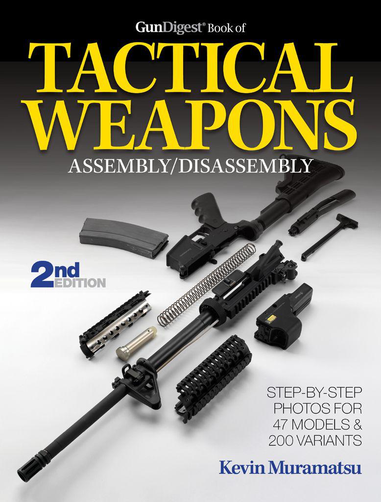 The Gun Digest Book of Tactical Weapons Assembly/Disassembly (Gun Digest Book of Firearms Assembly/Disassembly)