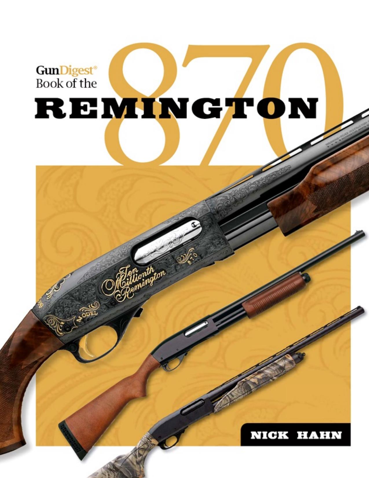 The Gun Digest Book of the Remington 870 by Nick Hahn