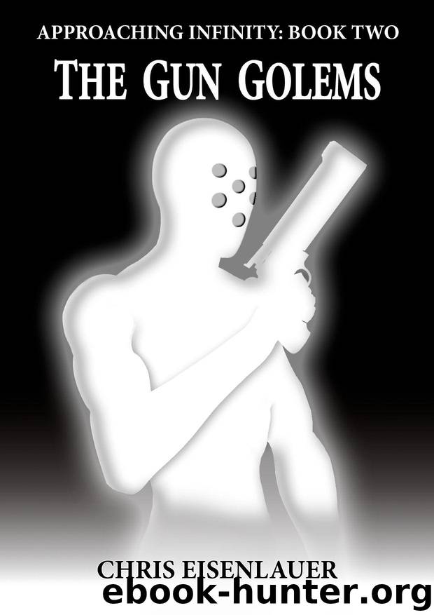 The Gun Golems (Approaching Infinity Book 2) by Eisenlauer Chris