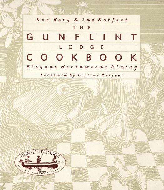 The Gunflint Lodge Cookbook: Elegant Northwoods Dining by Ron Berg Sue Kerfoot