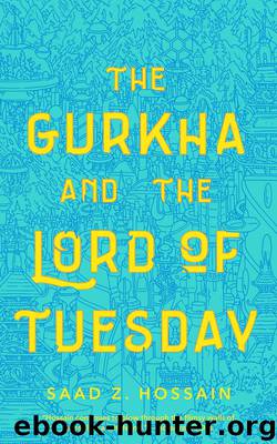 The Gurkha and the Lord of Tuesday by Saad Z. Hossain
