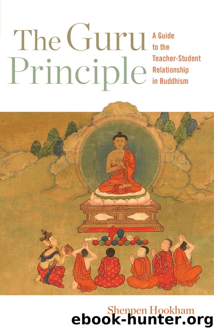 The Guru Principle: A Guide to the Teacher-Student Relationship in Buddhism by Shenpen Hookham