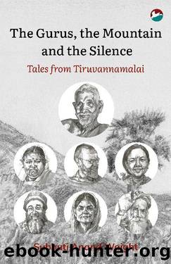 The Gurus, the Mountain and the Silence: Tales from Tiruvannamalai by Subhuti Anand Waight