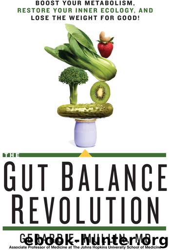 The Gut Balance Revolution: Boost Your Metabolism, Restore Your Inner Ecology, and Lose the Weight for Good! by Gerard E. Mullin