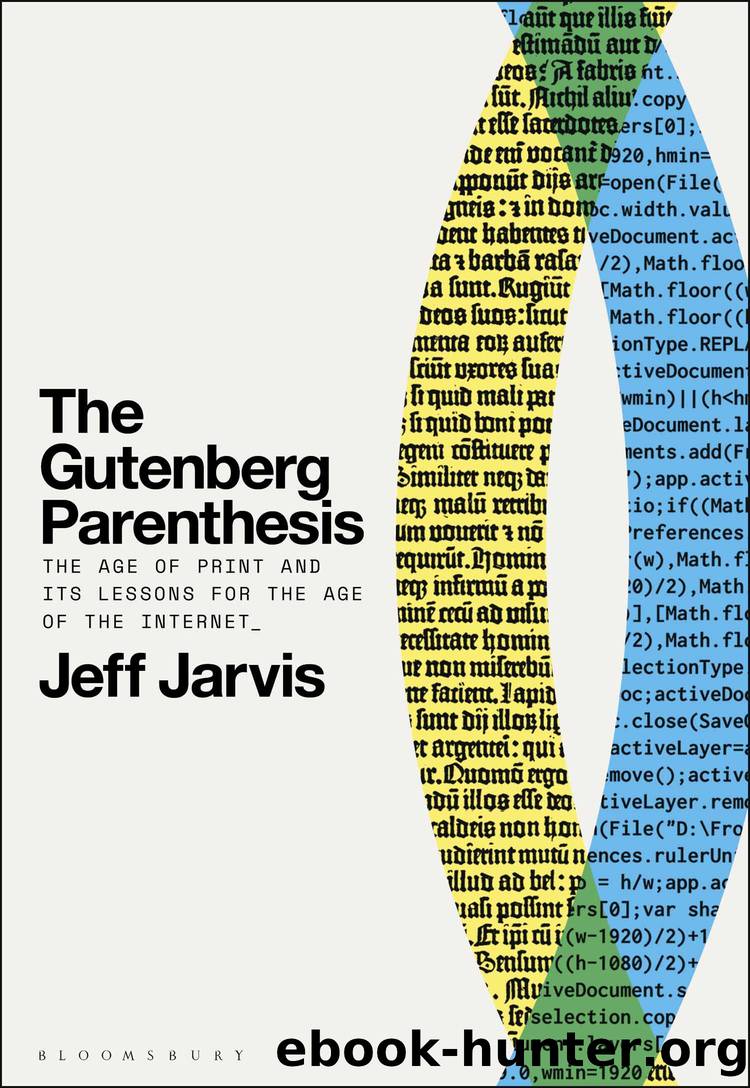 The Gutenberg Parenthesis: the Age of Print and Its Lessons for the Age of the Internet by Jeff Jarvis